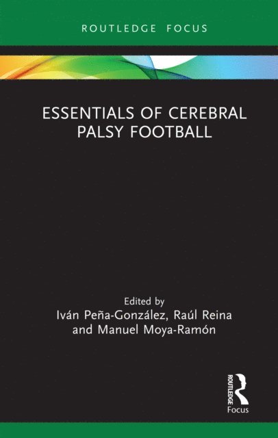 Manuel Moya-Ramon, Raul Reina Vaillo, Ivan Pena Gonzalez - Essentials of Cerebral Palsy Football, E-bok