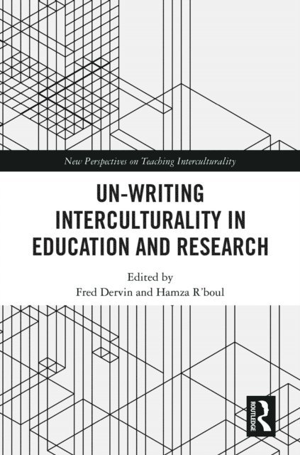 Hamza R'boul, Fred Dervin - Un-writing Interculturality in Education and Research, E-bok