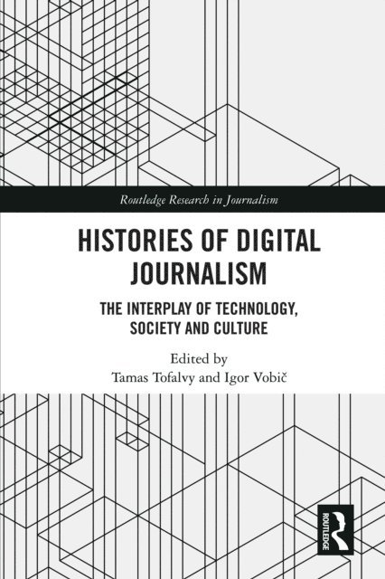 Igor Vobic, Tamas Tofalvy - Histories of Digital Journalism, E-bok