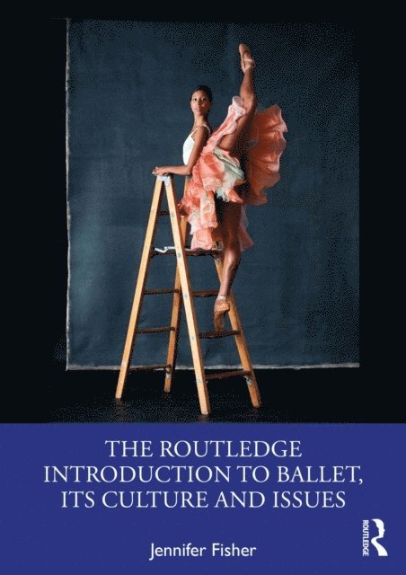 Jennifer Fisher - Routledge Introduction to Ballet, its Culture and Issues, E-bok