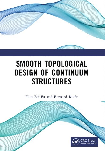 Bernard Rolfe, Yun-Fei Fu - Smooth Topological Design of Continuum Structures, E-bok. Tillgänglighet: Lägg i varukorg
