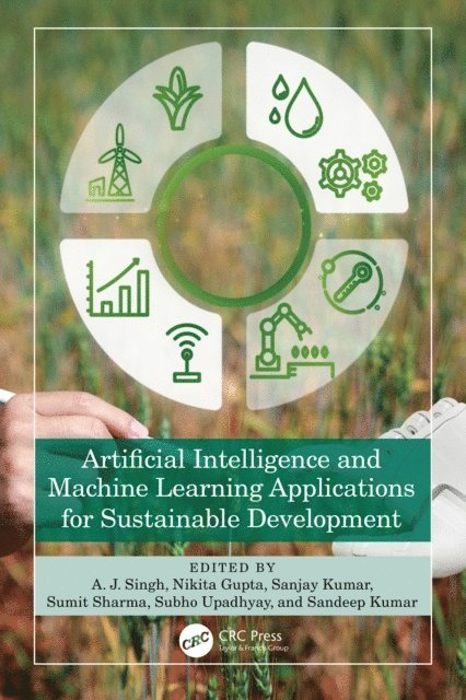 Sandeep Kumar, Subho Upadhyay, Sumit Sharma, Sanjay Kumar, Nikita Gupta, A. J. Singh - Artificial Intelligence and Machine Learning Applications for Sustainable Development, E-bok