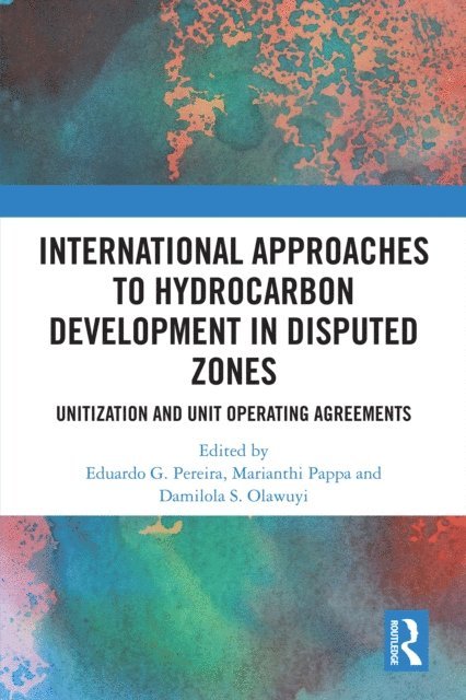 Damilola S. Olawuyi, Marianthi Pappa, Eduardo G. Pereira - International Approaches to Hydrocarbon Development in Disputed Zones, E-bok