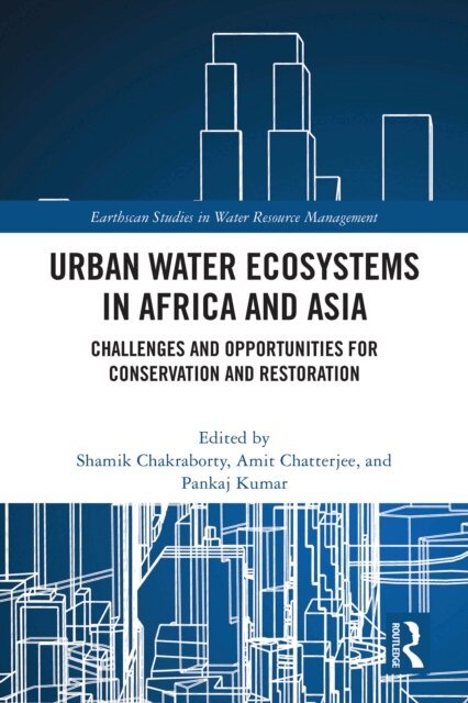 Pankaj Kumar, Amit Chatterjee, Shamik Chakraborty - Urban Water Ecosystems in Africa and Asia, E-bok