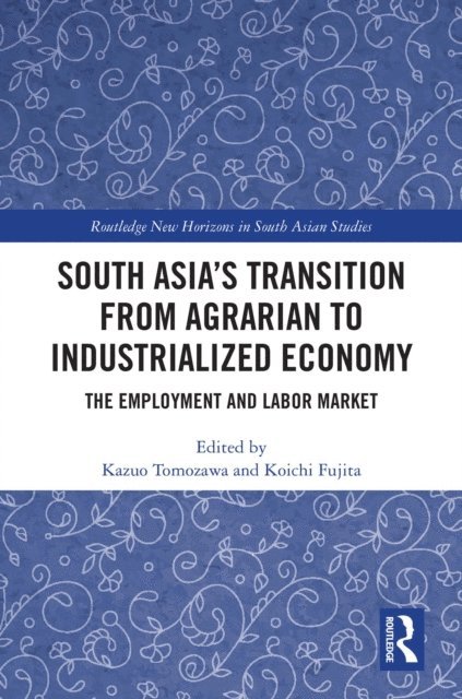 Koichi Fujita, Kazuo Tomozawa - South Asia's Transition from Agrarian to Industrialized Economy, E-bok