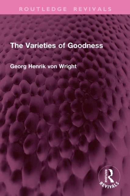 Georg Henrik von Wright - Varieties of Goodness, E-bok
