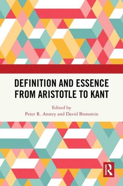 David Bronstein, Peter R. Anstey - Definition and Essence from Aristotle to Kant, E-bok