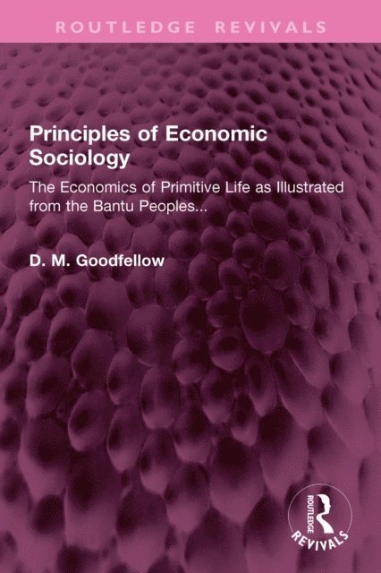 D. M. Goodfellow - Principles of Economic Sociology, E-bok