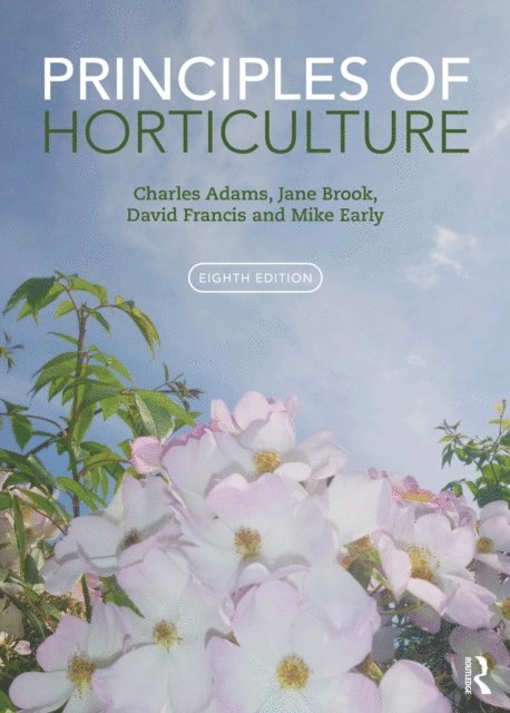 Mike Early, David Francis, Jane Brook, Charles Adams - Principles of Horticulture, E-bok