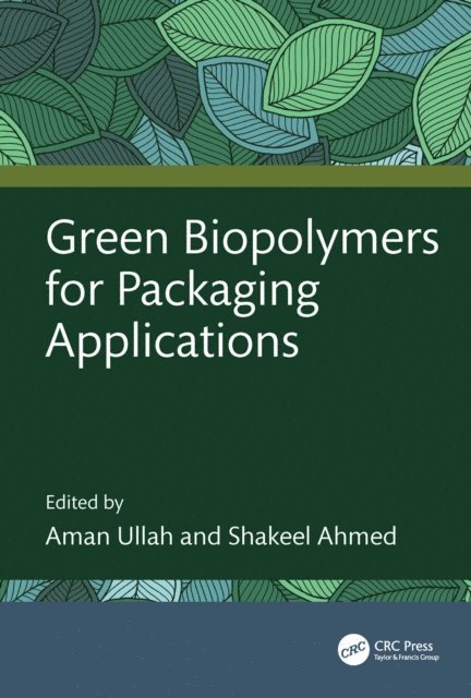 Shakeel Ahmed, Aman Ullah - Green Biopolymers for Packaging Applications, E-bok