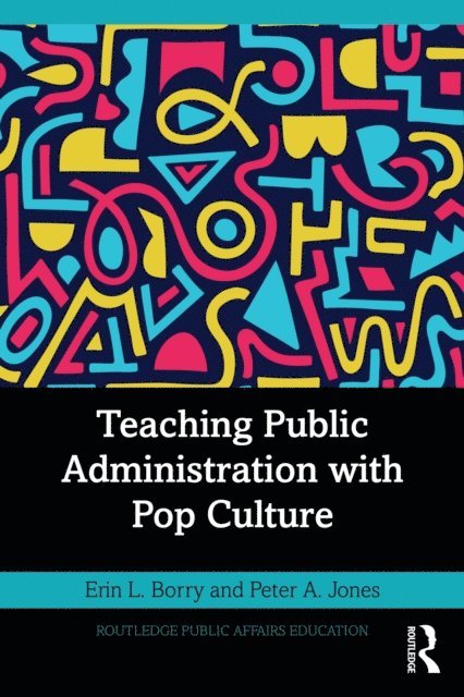 Peter A. Jones, Erin L. Borry - Teaching Public Administration with Pop Culture, E-bok