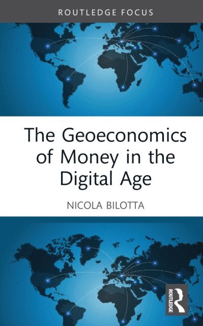 Nicola Bilotta - Geoeconomics of Money in the Digital Age, E-bok