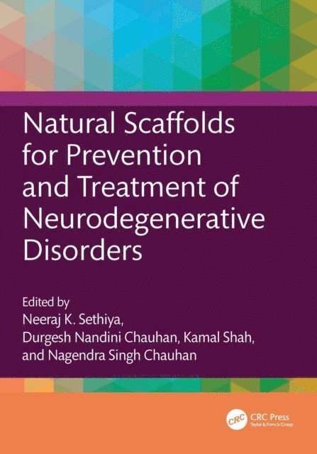 Nagendra Singh Chauhan, Kamal Shah, Durgesh Nandini Chauhan, Neeraj K. Sethiya - Natural Scaffolds for Prevention and Treatment of Neurodegenerative Disorders, E-bok