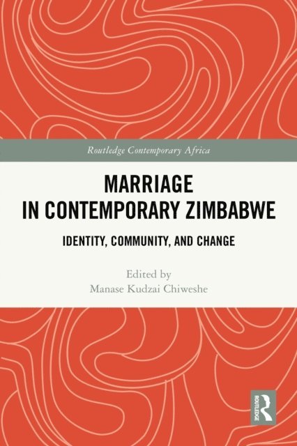 Manase Kudzai Chiweshe - Marriage in Contemporary Zimbabwe, E-bok