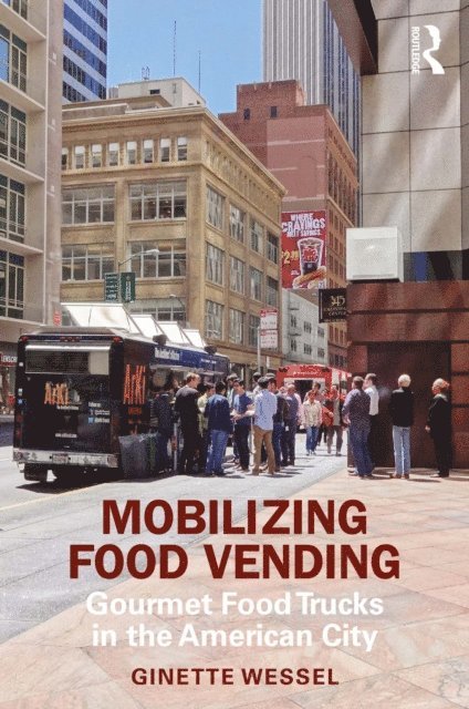 Ginette Wessel - Mobilizing Food Vending, E-bok