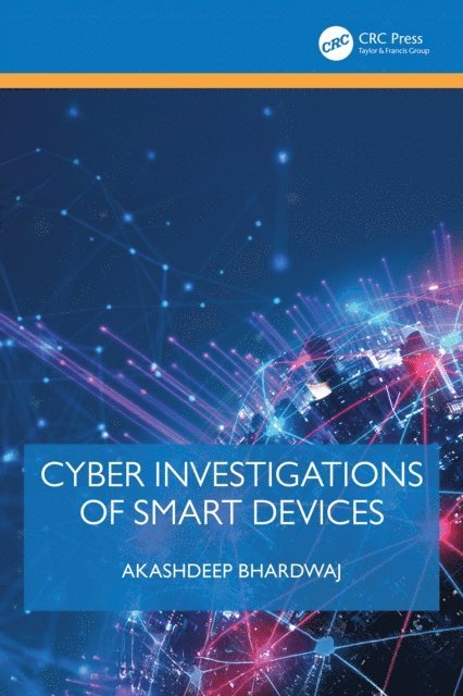 Akashdeep Bhardwaj - Cyber Investigations of Smart Devices, E-bok