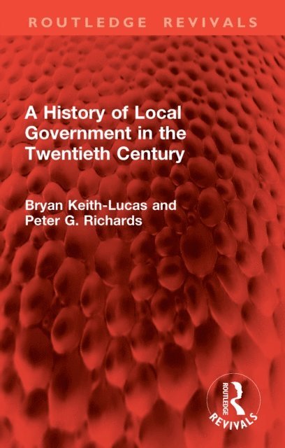 Peter G. Richards, Bryan Keith-Lucas - History of Local Government in the Twentieth Century, E-bok