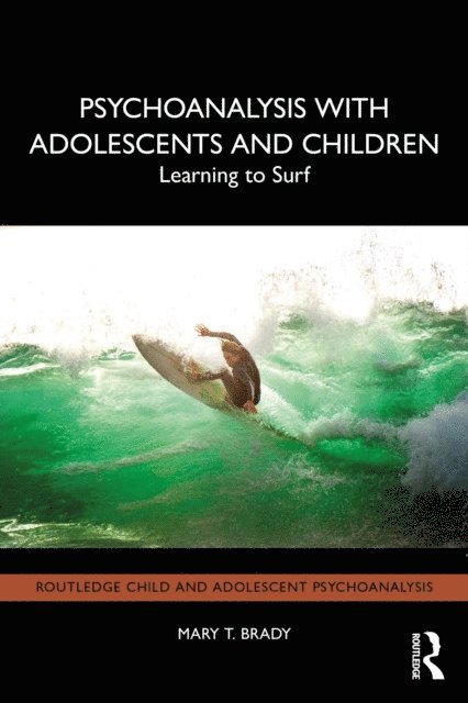 Mary T. Brady - Psychoanalysis with Adolescents and Children, E-bok