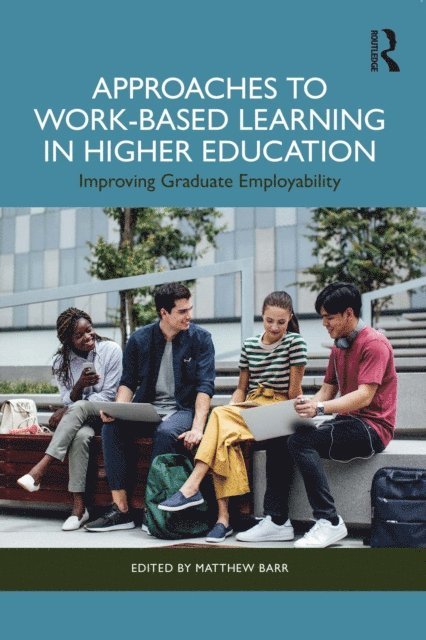 Matthew Barr - Approaches to Work-Based Learning in Higher Education, E-bok