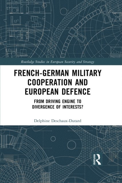 Delphine Deschaux-Dutard - French-German Military Cooperation and European Defence, E-bok