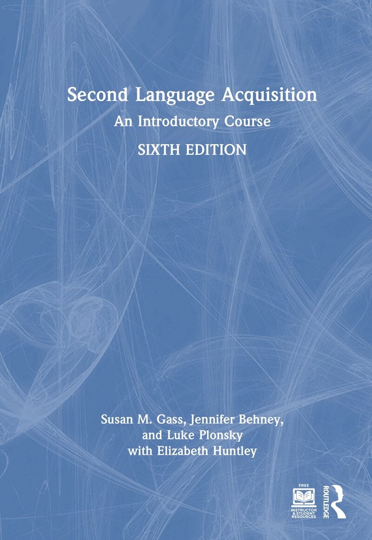 Susan M. Gass, Jennifer Behney, Luke Plonsky, Elizabeth Huntley - Second Language Acquisition, E-bok