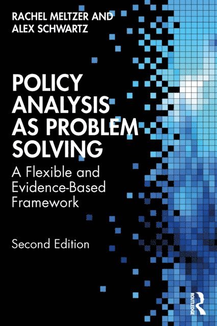 Alex Schwartz, Rachel Meltzer - Policy Analysis as Problem Solving, E-bok