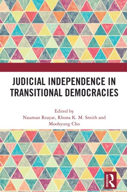 Moohyung Cho, Rhona K. M. Smith, Nauman Reayat - Judicial Independence in Transitional Democracies, E-bok