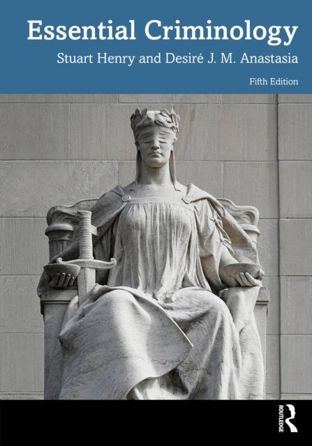 Desire J. M. Anastasia, Stuart Henry - Essential Criminology, E-bok