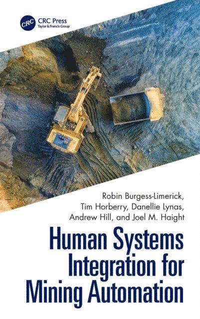 Joel M Haight, Andrew Hill, Danellie Lynas, Tim Horberry, Robin Burgess-Limerick - Human Systems Integration for Mining Automation, E-bok