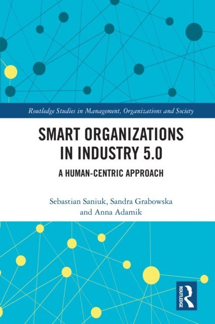 Anna Adamik, Sandra Grabowska, Sebastian Saniuk - Smart Organizations in Industry 5.0, E-bok