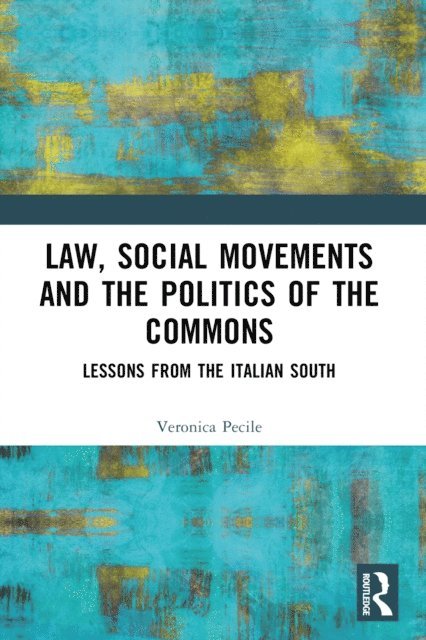 Veronica Pecile - Law, Social Movements and the Politics of the Commons, E-bok