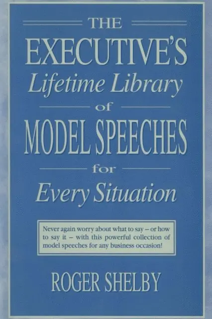 Roger Shelby - Executives Lifetime Library of Model Speeches for Every Situation, E-bok. Tillgänglighet: Lägg i varukorg