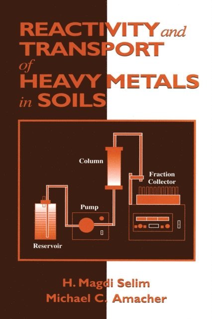 Michael C. Amacher, H. Magdi Selim - Reactivity and Transport of Heavy Metals in Soils, E-bok