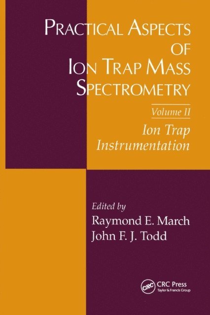John F.J Todd, Raymond E. March - Practical Aspects of Ion Trap Mass Spectrometry, Volume II, E-bok