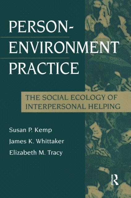 Elizabeth M. Tracy, James K. Whittaker, Susan P. Kemp - Person-Environment Practice, E-bok