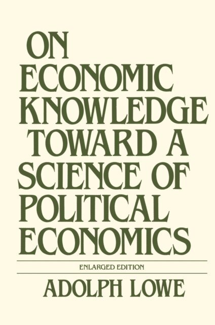 Adolph Lowe - On Economic Knowledge Toward a Science of Political Economics, E-bok