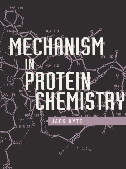 Jack Kyte - Mechanism in Protein Chemistry, E-bok