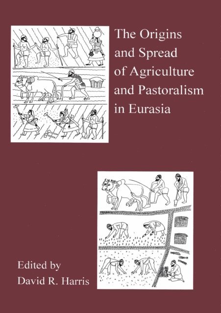 David R. Harris - Origins And Spread Of Agriculture And Pastoralism In Eurasia, E-bok