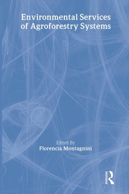 Florencia Montagnini, Yale University - Environmental Services of Agroforestry Systems, E-bok