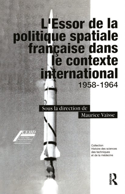 Maurice VaA¯se - L'Essor de la politique spatiale francais dans le contexte international, E-bok