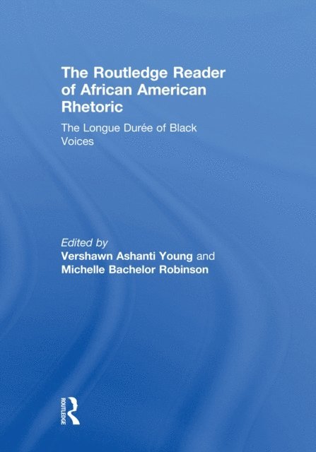 Michelle Bachelor Robinson, Vershawn Ashanti Young - Routledge Reader of African American Rhetoric, E-bok