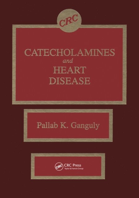 Pallab K. Ganguly - Catecholamines and Heart Disease, E-bok