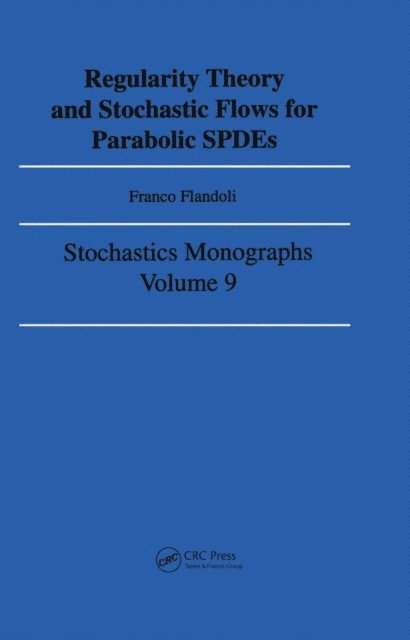 Franco Flandoli - Regularity Theory and Stochastic Flows for Parabolic ISPDES, E-bok
