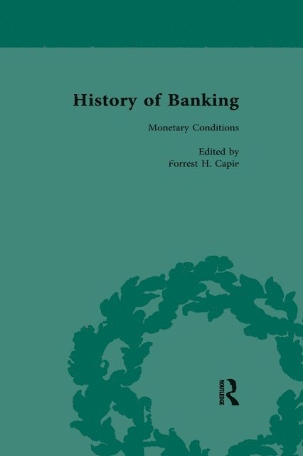 Forrest H Capie - History of Banking I, 1650-1850 Vol X, E-bok