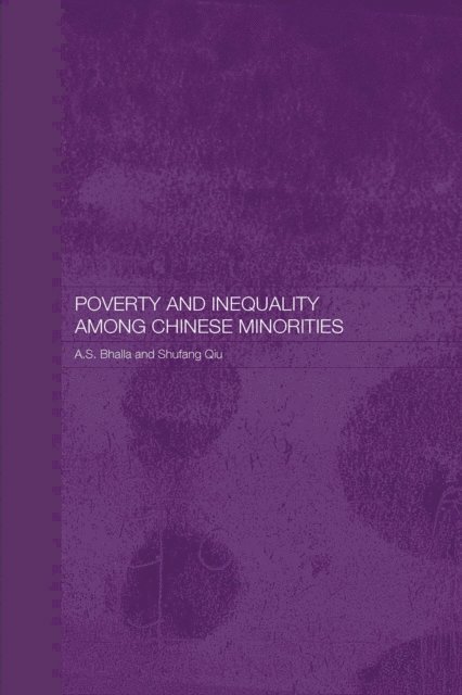 Shufang Qiu, Ajit S. Bhalla - Poverty and Inequality among Chinese Minorities, E-bok