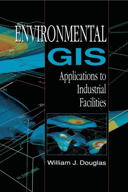 William Douglas - Environmental GIS Applications to Industrial Facilities, E-bok