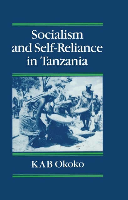 Kimse A.B. Okoko - Socialist and Self-Reliance In Tanzania, E-bok