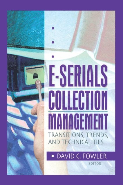 David C Fowler, Wayne Jones, Jim Cole - E-Serials Collection Management, E-bok