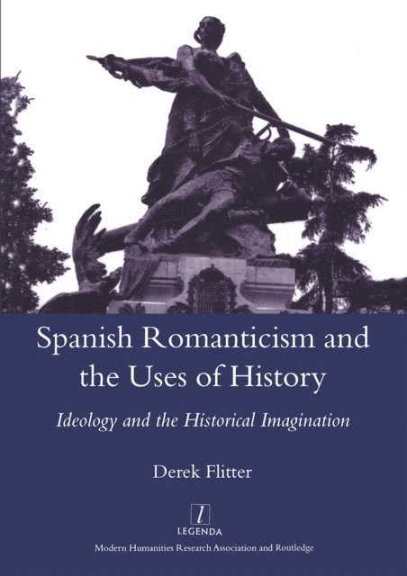 Derek Flitter - Spanish Romanticism and the Uses of History, E-bok