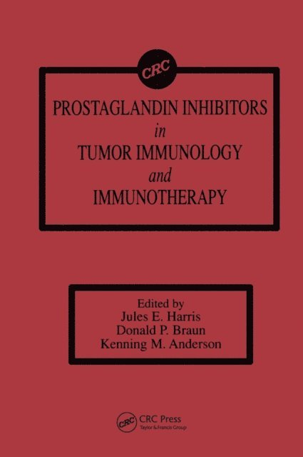 Kenning M. Anderson, Donald P. Braun, Jules E. Harris - Prostaglandin Inhibitors in Tumor Immunology and Immunotherapy, E-bok
